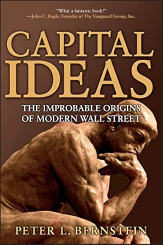 Capital Ideas: The Improbable Origins of Modern Wall Street antikvár