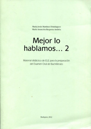Maria Jesús Martínez Dominguez: Mejor lo hablamos... 2 (Spanyol tankönyv/munkafüzet) antikvár