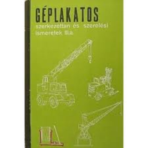 Dr. Kovács József: Géplakatos szerkezettan és szerelési ismeretek III.a antikvár