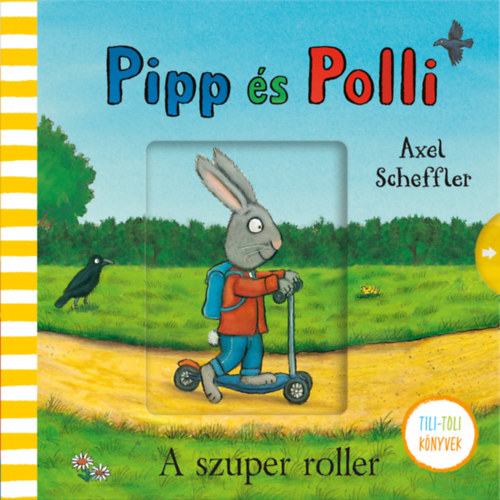 Axel Scheffler: Pipp és Polli - A szuper roller - tilitoli könyv