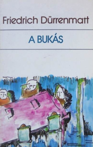 Friedrich Dürrenmatt, Kajtár Mária (szerk.), Horváth Géza (ford.): A bukás (Der Sturz) antikvár