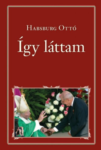 Habsburg Ottó: Így láttam - 1990-1991-1992 antikvár