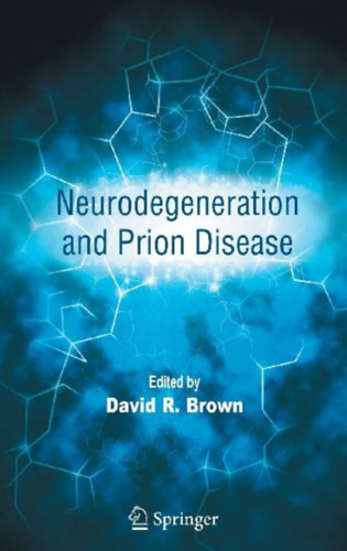 Brown, David R.: Neurodegeneration and Prion Disease idegen