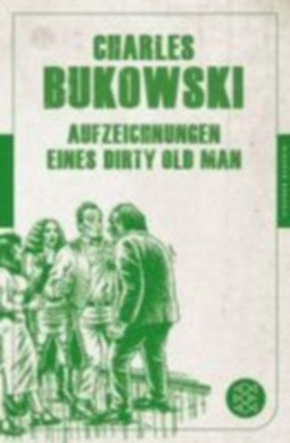Bukowski, Charles: Aufzeichnungen eines Dirty Old Man idegen