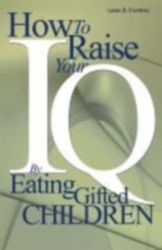 Frumkes, Lewis Burke: How to Raise Your I.Q. by Eating Gifted Children idegen