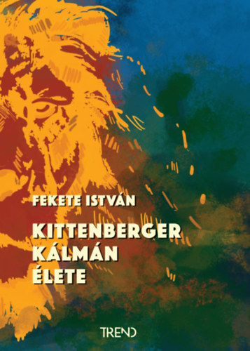 Fekete István: Kittenberger Kálmán élete könyv