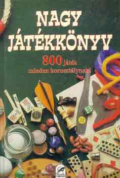 Loósz Vera (szerk.): Nagy játékkönyv - 800 játék minden korosztálynak! antikvár