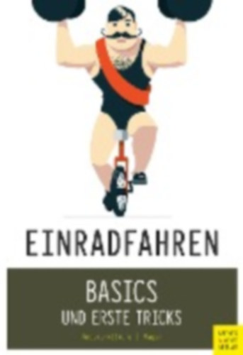 Mager, Robert - Anders-Wilkens, Andreas: Einradfahren idegen