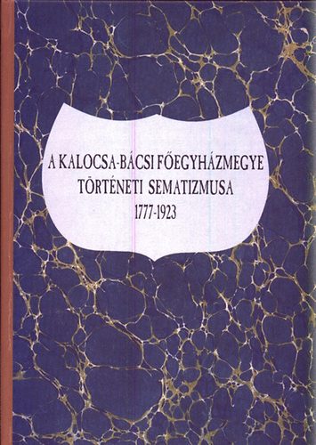Lakatos Andor szerk.: A kalocsa-bácsi főegyházmegye történeti sematizmusa 1777-1923 antikvár