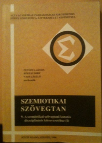 Petőfi-Békési-Vass szerk.: Szemiotikai szövegtan 9.: A szemiotikai szövegtani kutatás diszciplináris környezetéhez (I) antikvár