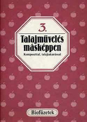 Mezőgazdasági Kiadó: Talajművelés másképpen (biofüzetek) antikvár