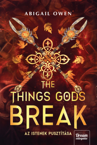 Abigail Owen: The Things Gods Break - Az istenek pusztítása könyv