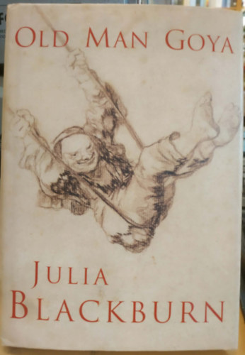 Julia Blackburn: Old Man Goya antikvár