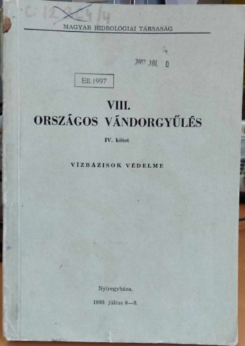 Magyar Hidrológiai Társaság: VIII. Országos vándorgyűlés IV. kötet - Vízbázisok védelme 1989. július 6-8. antikvár