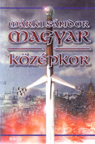 Márki Sándor: Magyar középkor antikvár