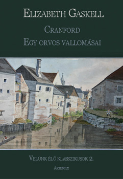 Elizabeth Gaskell: Cranford - Egy orvos vallomásai könyv