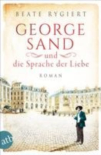 Rygiert, Beate: George Sand und die Sprache der Liebe idegen