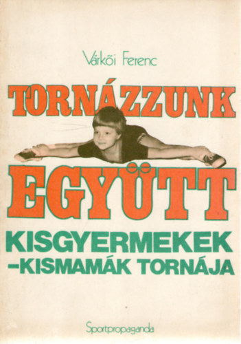 Várkői Ferenc: Tornázzunk együtt, kisgyermekek-kismamák tornája antikvár