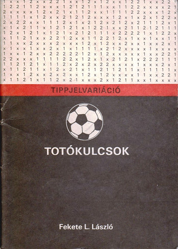 Fekete L. László: Totókulcsok - Tippjelvariáció antikvár