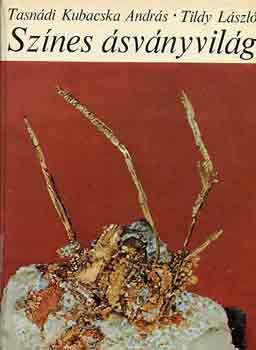 Tasnádi Kubacska A.-Tildy L.: Színes ásványvilág antikvár