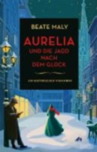Maly, Beate: Aurelia und die Jagd nach dem Glück idegen