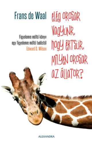 Frans De Waal: Elég okosak vagyunk, hogy értsük, milyen okosak az állatok? antikvár