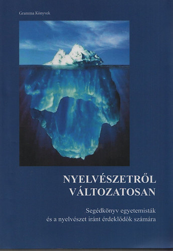 Lanstyák István (szerk.); Vanconé Kremmer Ildikó (szerk.): Nyelvészetről változatosan - Segédkönyv egyetemisták és a nyelvészet iránt érdeklődők számára antikvár