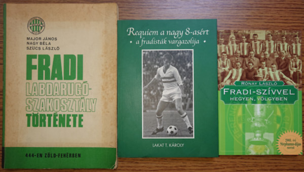 Rónay László, Lakat T. Károly, Major János: 3 könyv a Fradiról: Fradi-szívvel hegyen, völgyön, Requiem a nagy 8-asért - a fradisták vargazolija, A Fradi labdarugó szakosztály története antikvár
