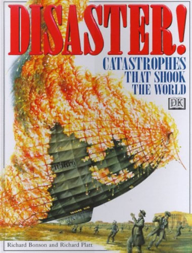Richard Bonson, Richard Platt: Disaster!: Catastrophes That Shook the World antikvár