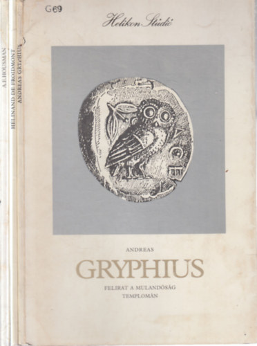 Andreas Gryphius, Hélinand de Froidmont, A. E. Housman: 3 db. Helikon Stúdió (Felirat a mulandóság templomán + A Halál versei + Nézzen rám, kinek élni jó...) antikvár