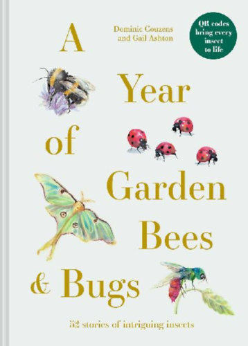 Couzens, Dominic - Ashton, Gail: A Year of Garden Bees and Bugs idegen