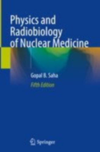 Saha, Gopal B.: Physics and Radiobiology of Nuclear Medicine idegen