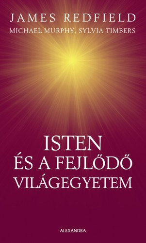 James Redfield, Michael Murphy, Sylvia Timbers: Isten és a fejlődő világegyetem e-Könyv