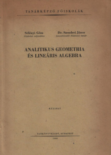 Selényi Géza - dr. Szendrei János: Analitikus geometria és lineáris algebra antikvár