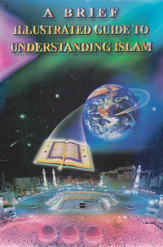 I. A. Ibrahim: A Brief Illustrated Guide to Understanding Islam antikvár