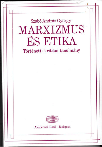 Szabó András György: Marxizmus és etika (Történeti-kritikai tanulmány antikvár