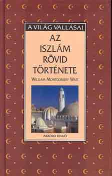 William Montgomery Watt: Az iszlám rövid története antikvár