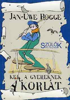 Jan-Uwe Rogge: Kell a gyereknek a korlát antikvár