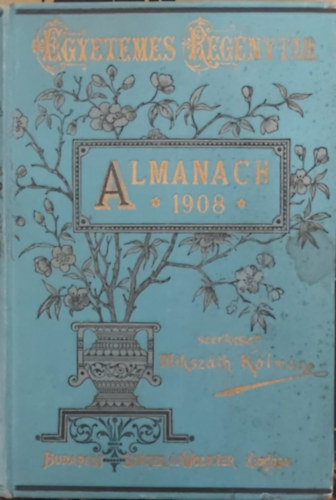 Mikszáth Kálmán (szerk.): Almanach ​az 1908. szökőévre (Egyetemes Regénytár) antikvár