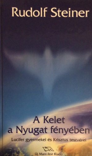 Rudolf Steiner: A Kelet a Nyugat fényében (Lucifer gyermekei és Krisztus testvérei) antikvár