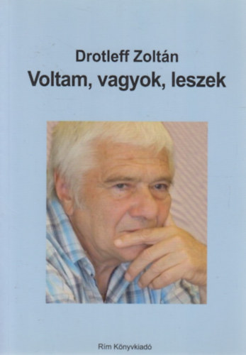 Drotleff Zoltán: Voltam, vagyok, leszek - Dedikált antikvár