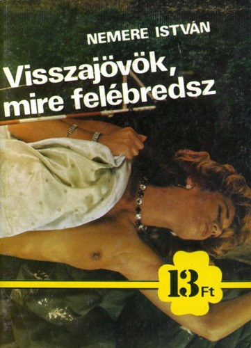 Visszajövök, mire felébredsz – Nemere István