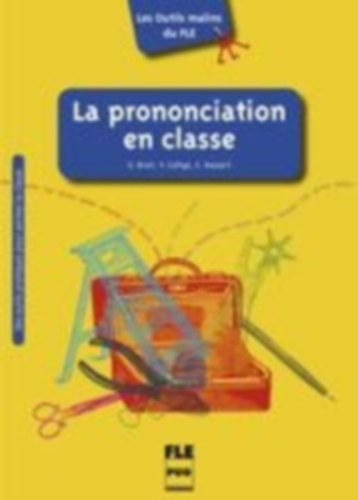 Collige, Valérie - Briet, Geneviève - Rassart, Emmanuelle: Les Outils malins du FLE: La Prononciation en classe idegen