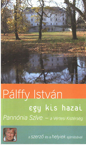 Pálffy István: Egy kis hazai - Pannónia Szíve - a Vértesi Kistérség antikvár