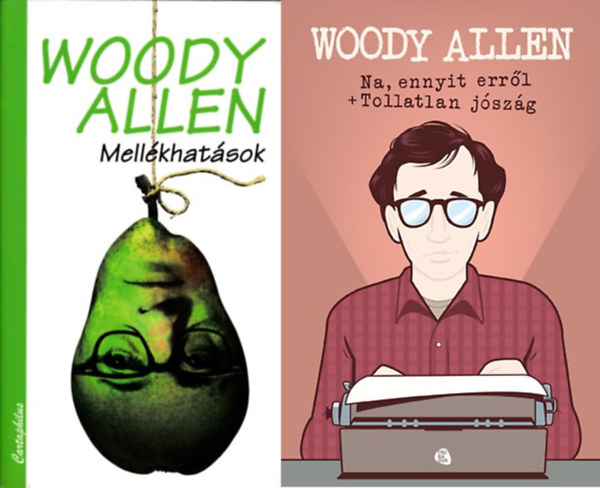 Woody Allen: 2 db Woody Allen kötet: Mellékhatások + Na, ennyit erről - Tollatlan jószág antikvár