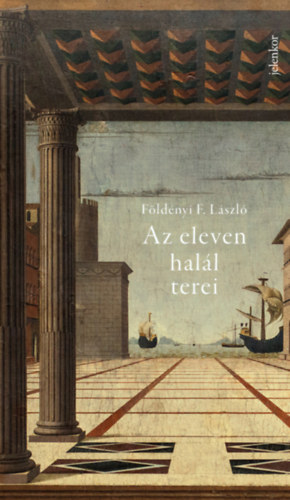 Földényi F. László: Az eleven halál terei antikvár