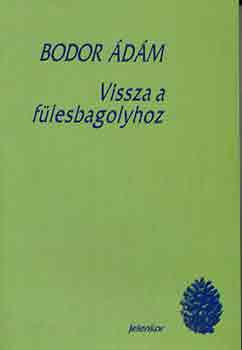 Bodor Ádám: Vissza a fülesbagolyhoz antikvár