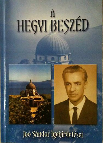Joó Sándor: A Hegyi beszéd - Joó Sándor igehirdetései 1963-65 és 1968-69 között antikvár