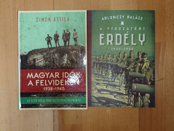 Ablonczy Balázs, Simon Attila: 2 könyv a második világháborúban visszacsatolt területekről: Magyar idők a Felvidéken 1938-1945, A visszatért Erdély 1940-1944 antikvár
