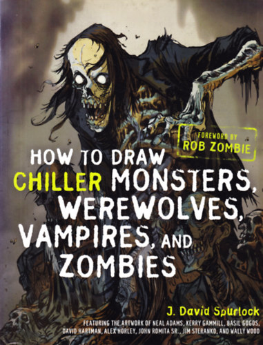 J. David Spurlock: How to Draw Chiller Monsters, Werewolves, Vampires, and Zombies antikvár